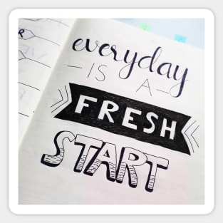 Everyday Is A Fresh Start Sticker